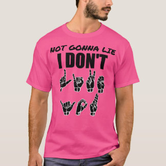 Camiseta Not Gonna Lie text with Sign language black and wh