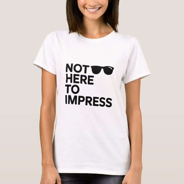 Camiseta Not Here to Impress (Frente)