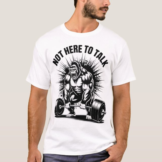 Camiseta Not Here To Talk Gorilla Powerlifting Gym Workout  (Frente)