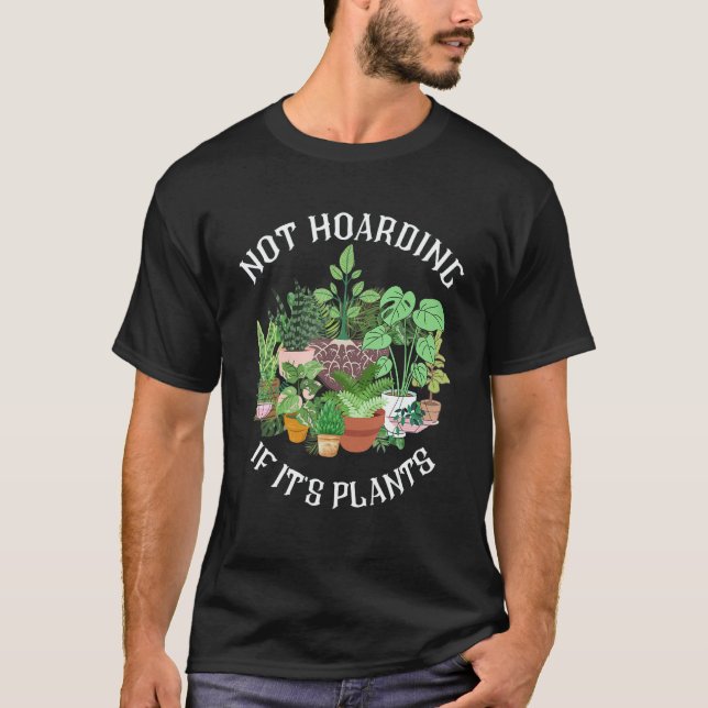 Camiseta Not Hoarding If It's Plants Green Thumb Gardener (Frente)