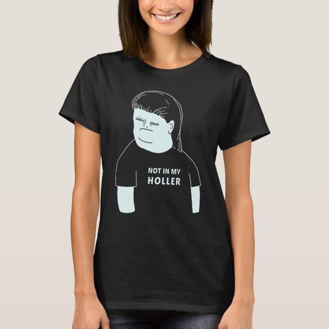 Camiseta Not In My Holler (Frente)