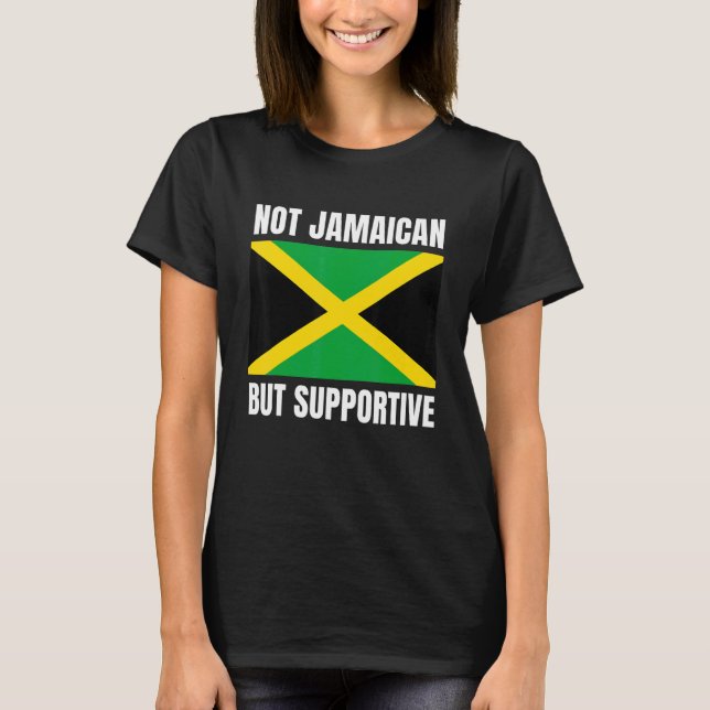 Camiseta Not Jamaican But Supportive Jamaica Flag Support (Frente)