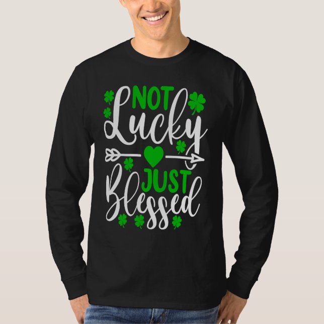 Camiseta Not Lucky Just Blessed   St Patricks Day Shamrock  (Frente)