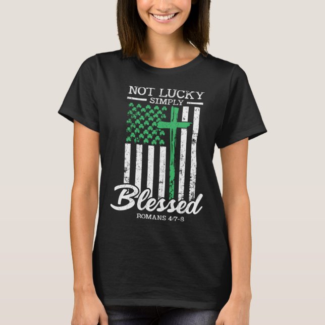 Camiseta Not Lucky Simply Blessed Christian USA Flag St Pat (Frente)