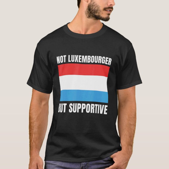 Camiseta Not Luxembourger But Supportive Luxembourg Flag Su (Frente)