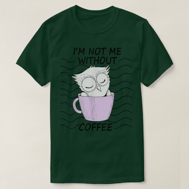 Camiseta Not Me Without Coffee Night Owl Tired Owl Night Sh (Frente do Design)