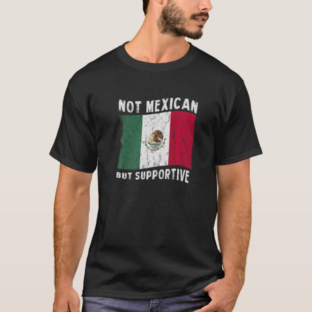 Camiseta Not Mexican But Supportive National Flag Inspirati (Frente)