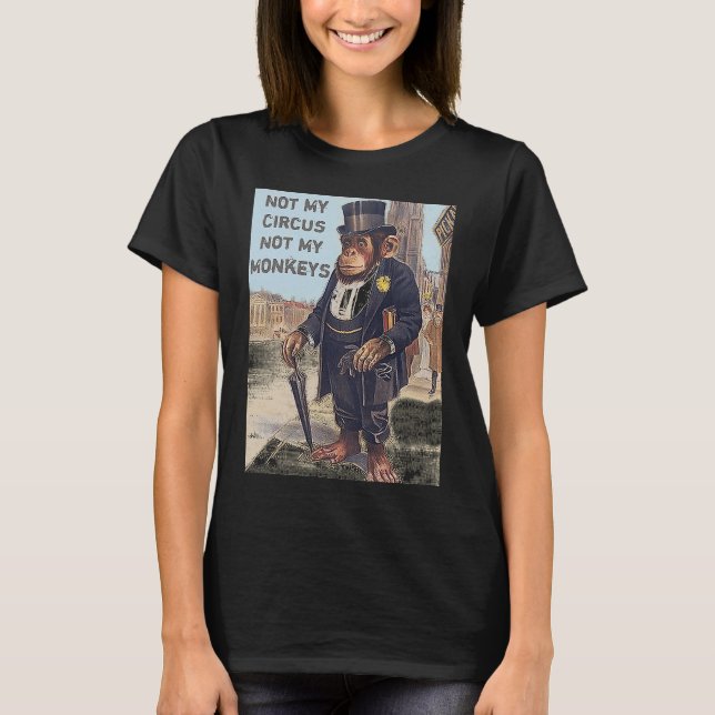 Camiseta Not My Circus Not My Monkey Jungle Farm Animal Vin (Frente)