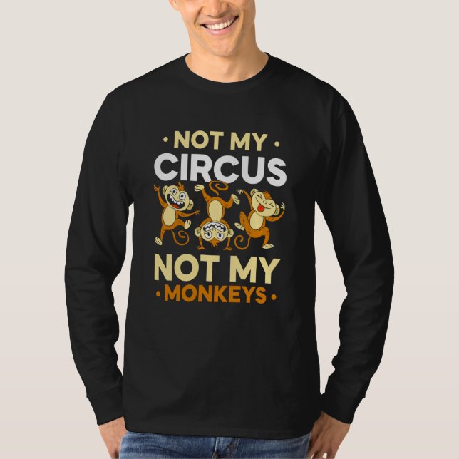 Camiseta Not My Circus Not My Monkeys Animal Monkey Saying (Frente)