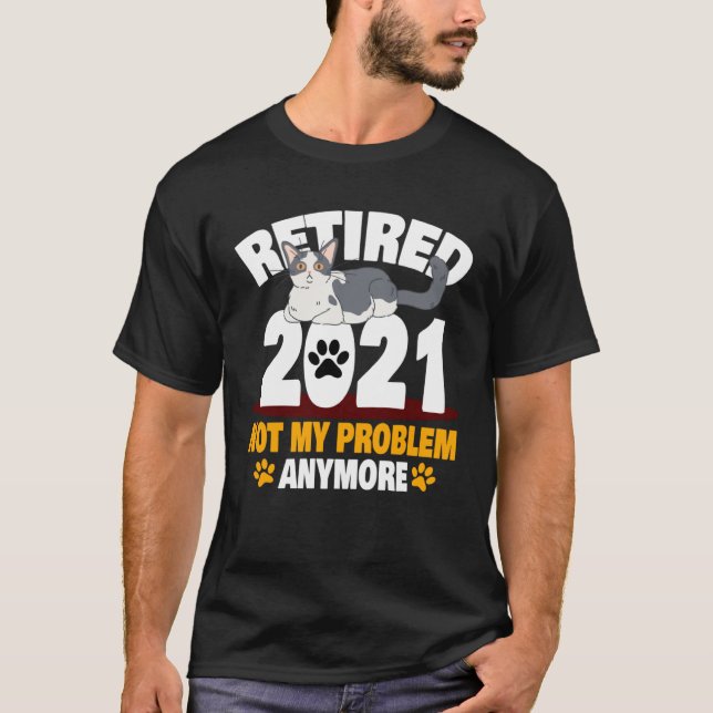 Camiseta Not My Problem Anymore Cat Retirement (Frente)