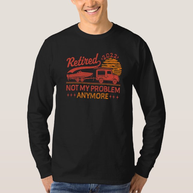 Camiseta Not My Problem Anymore Retired 2022   (Frente)