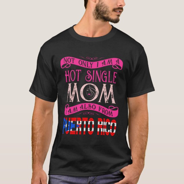 Camiseta Not Only Im A Hot Single Mom Also From Puerto Rico (Frente)