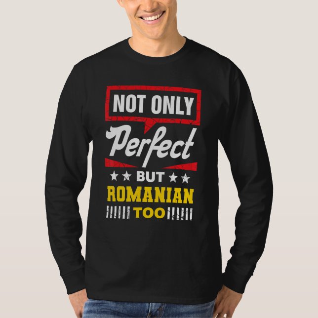 Camiseta Not Only Perfect But Romanian Too   Romania Humor (Frente)