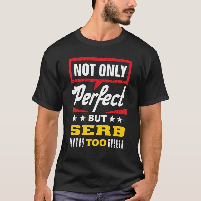 Camiseta Not Only Perfect But Serb Too   Serbia Humor Serbi (Frente)