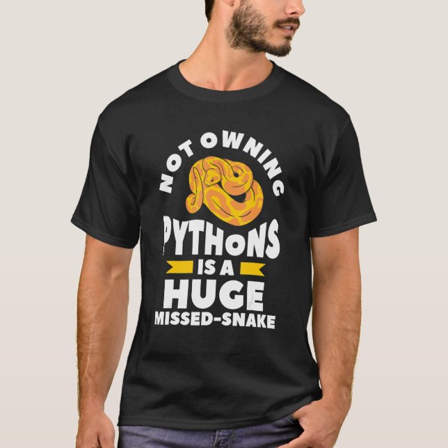 Camiseta Not Owning Pythons Is A Huge Miss Snake Ball Pytho (Frente)