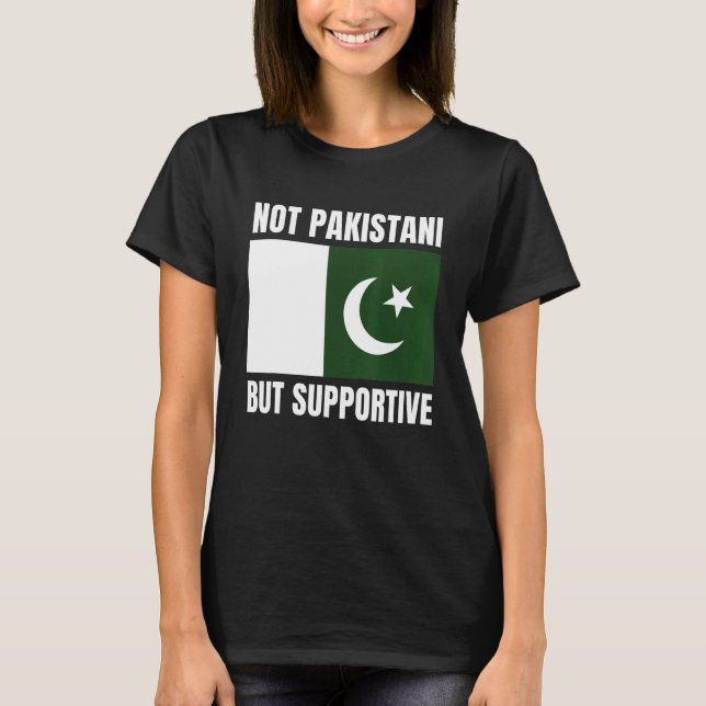 Camiseta Not Pakistani But Supportive Pakistan Flag Support (Frente)