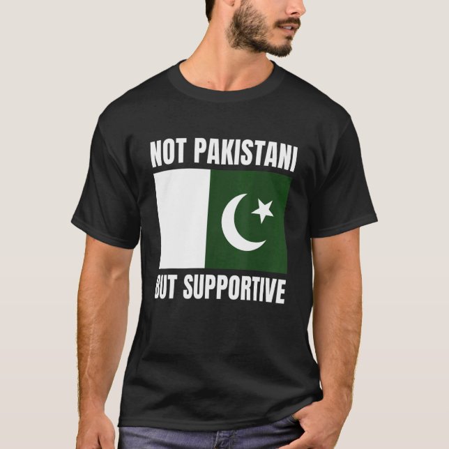 Camiseta Not Pakistani But Supportive Pakistan Flag Support (Frente)