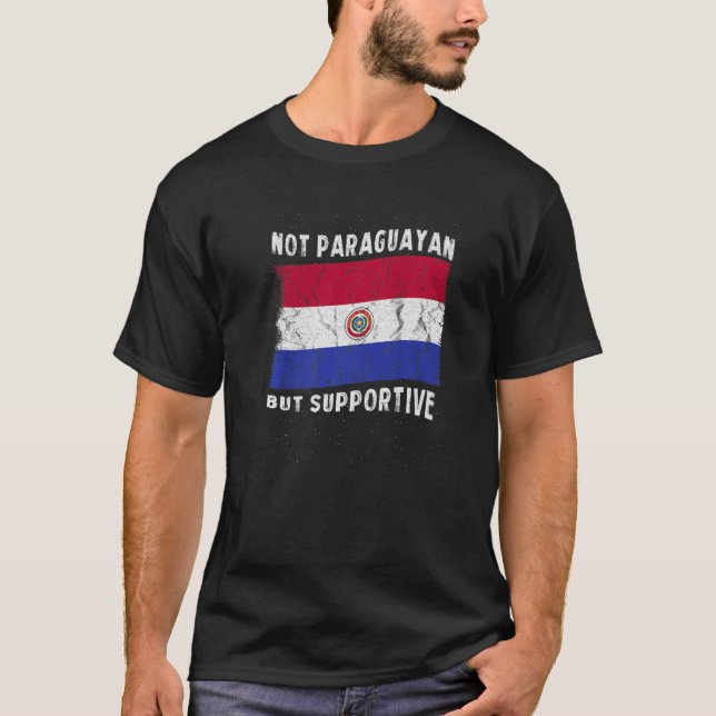 Camiseta Not Paraguayan But Supportive National Flag Inspir (Frente)