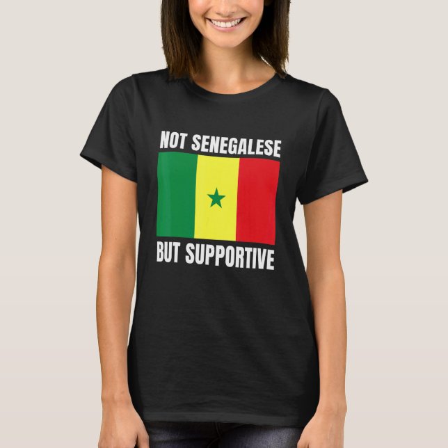 Camiseta Not Senegalese But Supportive Senegal Flag Support (Frente)