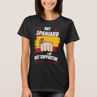Camiseta Not Spaniard But Supportive Travel Tourist Spaniar