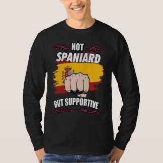 Camiseta Not Spaniard But Supportive Travel Tourist Spaniar