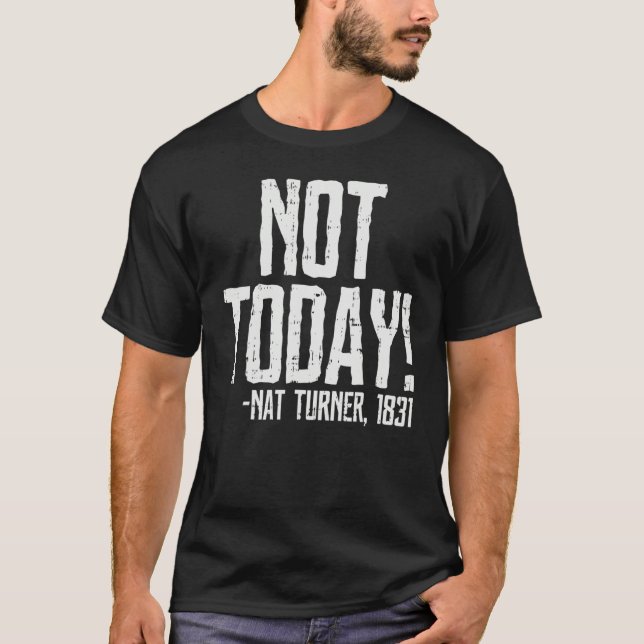 Camiseta Not Today Black History Month Shirt Protest Turner (Frente)