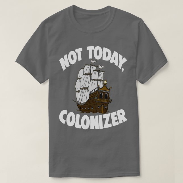 Camiseta Not Today Colonizer 1 (Frente do Design)
