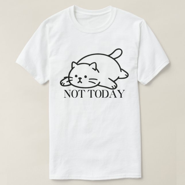 Camiseta Not Today Cute Lazy Cat Mood T-Shirt (Frente do Design)