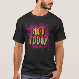 Camiseta Not Today Design Classic T-Shirt
