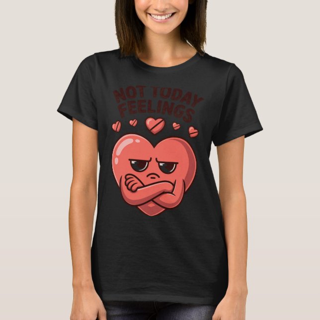 Camiseta Not Today Feelings Cute Moody Heart Anti Valentine (Frente)
