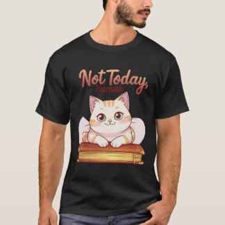 Camiseta Not Today Human Cute Cat on Book Funny Design