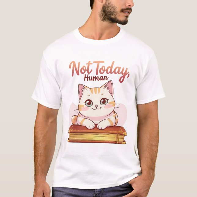 Camiseta Not Today Human Cute Cat on Book Funny Design (Frente)