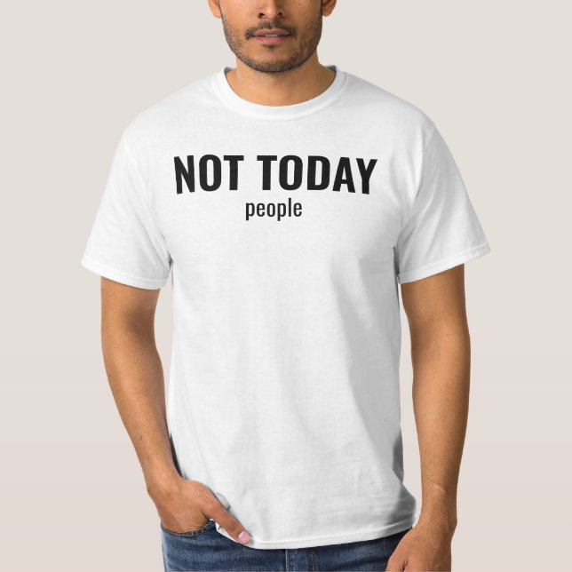 Camiseta NOT TODAY - People Funny Typography (Frente)
