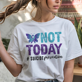Camiseta Not Today Suicide Prevention