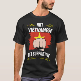 Camiseta Not Vietnamese But Supportive Travel Tourist Vietn