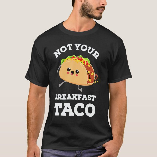 Camiseta Not Your Breakfast Taco We Are Not Tacos Mexican F (Frente)