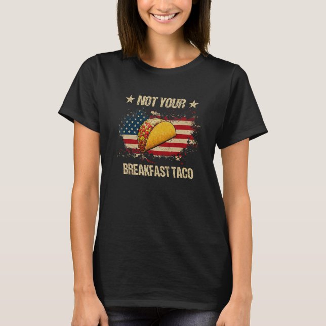 Camiseta Not Your Breakfast Taco We Are Not Tacos  Tacos Am (Frente)