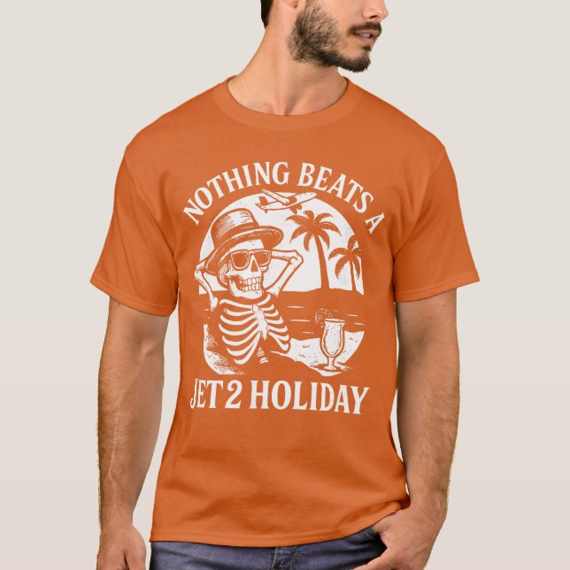 Camiseta Nothing Beats a Jet 2 Holiday Funny Skeleton Quote (Frente)