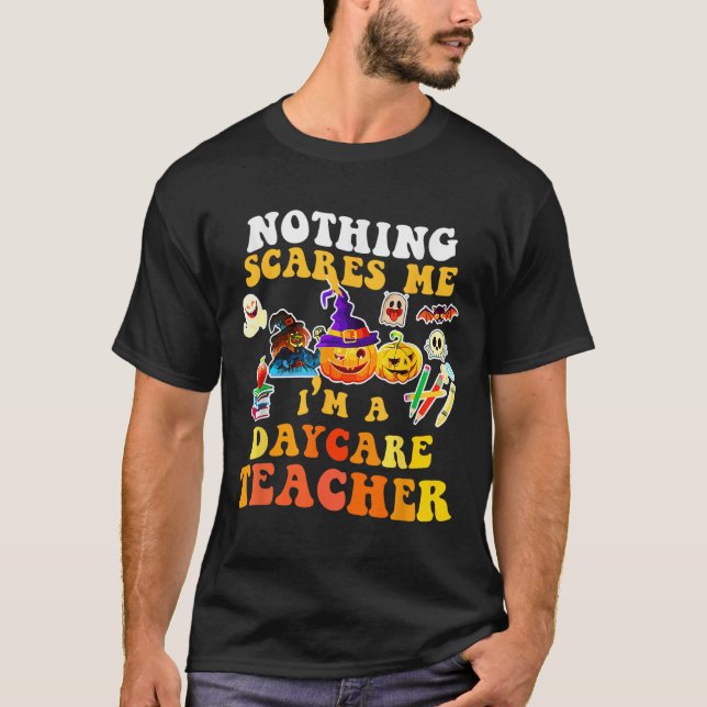 Camiseta Nothing Es Me I'm A Daycare Teacher You Can't Hall (Frente)