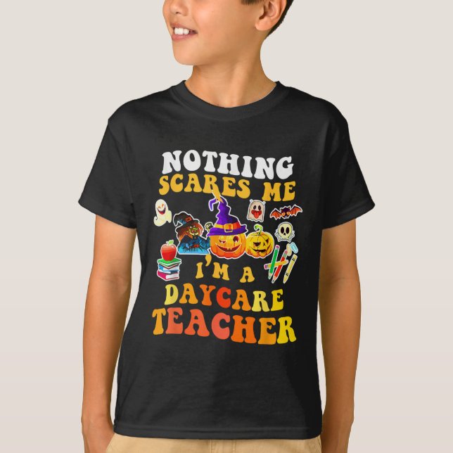 Camiseta Nothing Es Me I'm A Daycare Teacher You Can't Hall (Frente)