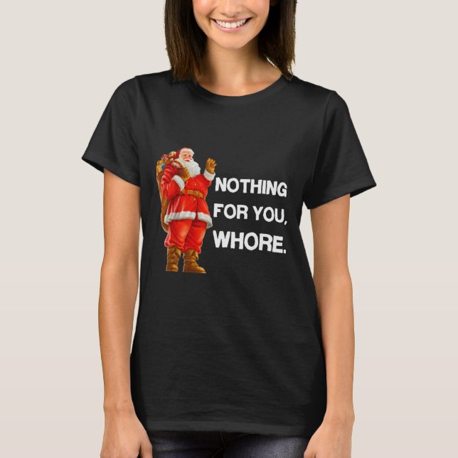 Camiseta Nothing For You,! Shirt Christmas Adult Funny Xmas (Frente)