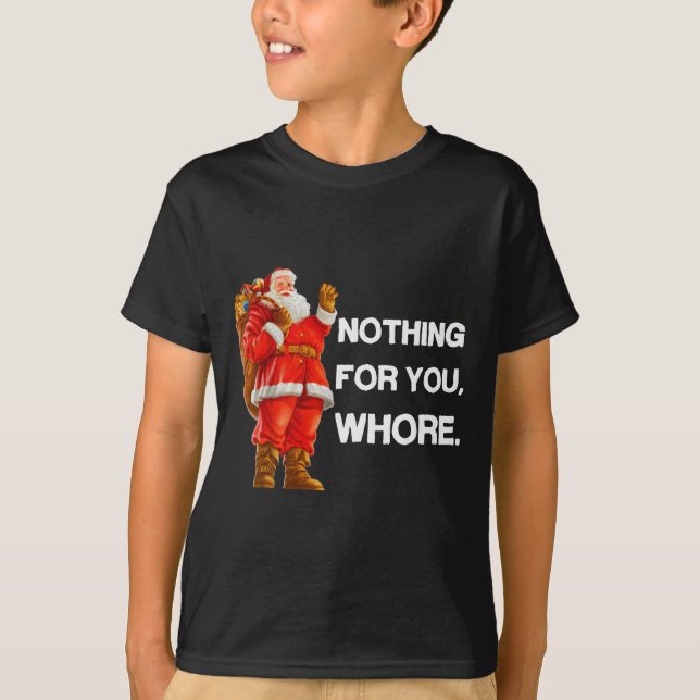Camiseta Nothing For You,! Shirt Christmas Adult Funny Xmas (Frente)