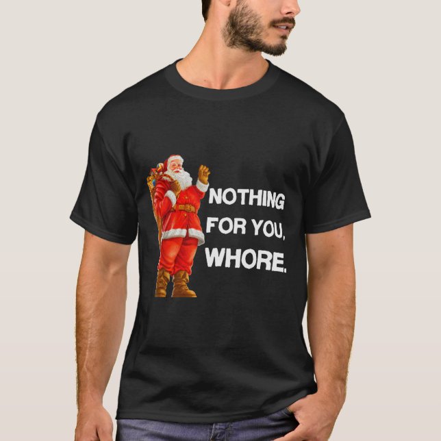 Camiseta Nothing For You,! Shirt Christmas Adult Funny Xmas (Frente)