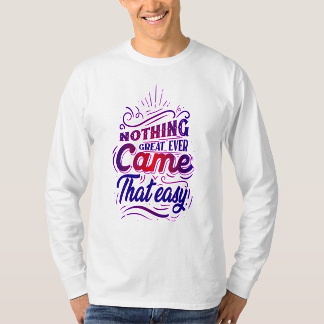 Camiseta nothing great ever came that easy (Frente)
