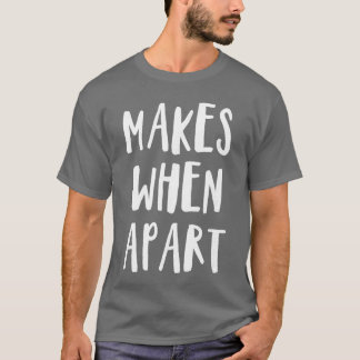 Camiseta Nothing Makes Sense When we are s for Best Friends