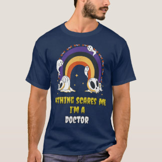 Camiseta Nothing Scares Me I'm a Doctor T-Shirt