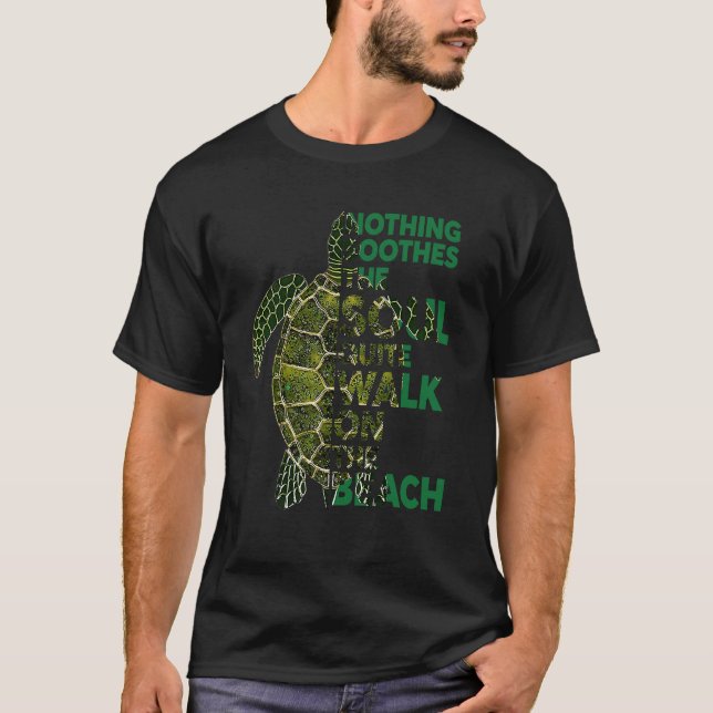 Camiseta Nothing Soothes The Soul Turtle  Quote  Idea (Frente)