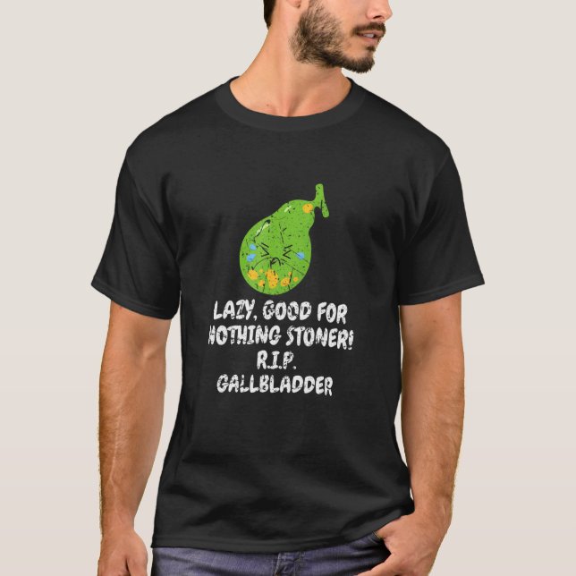 Camiseta Nothing Stoner R I P Gallbladder Bile Duct Gallsto (Frente)