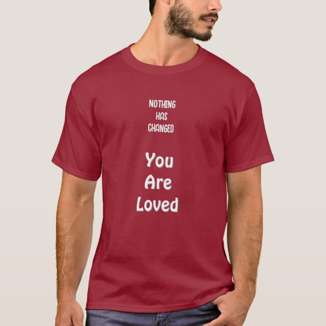 Camiseta Nothing's Changed,You Are Loved Basic Dark T-Shirt (Frente)