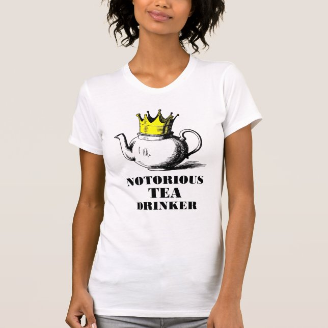 Camiseta Notoriamente Tea Drinker Royal Tea Pote em uma Cor (Frente)